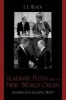 Vladimir Putin and the New World Order - Looking East, Looking West? (Paperback) - J L Black Photo