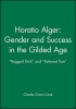 Horatio Alger - Gender and Success in the Gilded Age - Ragged Dick and Tattered Tom (Paperback) - Charles Orson Cook Photo