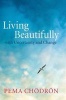 Living Beautifully - With Uncertainty and Change (Paperback) - Pema Chodron Photo