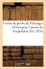 Guide de Poche de L'Etranger a Paris Pour L'Annee de L'Exposition. Paris. Manuel (French, Paperback) - Sans Auteur Photo