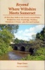 Beyond Where Wiltshire Meets Somerset - 20 More Best Walks in the Country Around Bath, Bradford on Avon, Trowbridge, Westbury, Warminster & Frome - Plus Box and Corsham (Paperback) - Roger Jones Photo