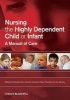 Nursing the Highly Dependent Child or Infant - A Manual of Care (Paperback) - Michaela Dixon Photo