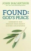 Found: God's Peace - Experience True Freedom from Anxiety in Every Circumstance (Paperback) - John MacArthur Jr Photo