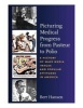 Picturing Medical Progress from Pasteur to Polio - A History of Mass Media Images and Popular Attitudes in America (Paperback, illustrated edition) - Bert Hansen Photo