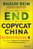 The End of Copycat China - The Rise of Creativity, Innovation, and Individualism in Asia (Hardcover) - Shaun Rein Photo