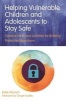 Helping Vulnerable Children and Adolescents to Stay Safe - Creative Ideas and Activities for Building Protective Behaviours (Paperback) - Katie Wrench Photo