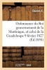 Ordonnance Du Roi Concernant La Martinique La Guadeloupe Et de Ses Dependances 9 Fevrier 1827 (French, Paperback) - Charles X Photo