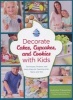 Decorate Cakes, Cupcakes, and Cookies with Kids - Techniques, Projects, and Party Plans for Teaching Kids, Teens, and Tots (Paperback) - Autumn Carpenter Photo