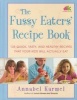 The Fussy Eaters' Recipe Book - 135 Quick, Tasty and Healthy Recipes That Your Kids Will Actually Eat (Hardcover, American) - Annabel Karmel Photo