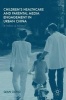 Children's Healthcare and Parental Media Engagement in Urban China - A Culture of Anxiety? (Hardcover, 1st ed. 2016) - Qian Gong Photo