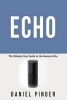 Echo - The Ultimate User Guide to the Amazon Echo (Paperback) - Daniel Pinder Photo