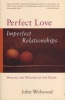 Perfect Love, Imperfect Relationships - Healing the Wound of the Heart (Paperback) - John Welwood Photo