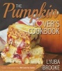 The Pumpkin Lover's Cookbook (Paperback) - Lyuba Brooke Photo