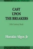 Cast Upon the Breakers (Paperback) - Jr Horatio Alger Photo