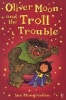 Oliver Moon's Troll Trouble (Paperback) - Sue Mongredien Photo