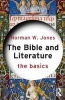 The Bible and Literature: The Basics (Paperback) - Norman W Jones Photo