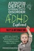 Attention Deficit Hyperactivity Disorder or ADHD Explained - ADHD Types, Diagnosis, Symptoms, Treatment, Causes, Neurocognitive Disorders, Prognosis, Research, History, Myths, and More! Facts & Information (Paperback) - Frederick Earlstein Photo