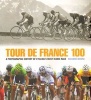 Tour De France 100 (Hardcover) - Richard Moore Photo