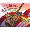 There Was an Old Pirate Who Swallowed a Fish (Hardcover) - Jennifer Ward Photo