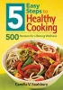 5 Easy Steps to Healthy Cooking - 500 Recipes for Lifelong Wellness (Paperback) - Camilla V Saulsbury Photo