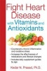 Fight Heart Disease with Vitamins and Antioxidants (Paperback) - Kedar N Prasad Photo