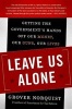 Leave Us Alone - Getting the Government's Hands Off Our Money, Our Guns, Our Lives (Paperback) - Grover Norquist Photo