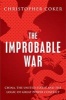 The Improbable War - China, the United States and the Logic of Great Power Conflict (Hardcover) - Christopher Coker Photo