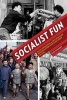 Socialist Fun - Youth, Consumption, and State-Sponsored Popular Culture in the Soviet Union, 1945-1970 (Paperback) - Gleb Tsipursky Photo