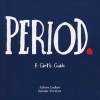 Period - A Girl's Guide to Menstruation - With a Parent's Guide (Paperback, Revised edition) - Joann Loulan Photo