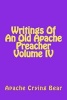 Writings of an Old Apache Preacher Volume IV (Paperback) - Apache Crying Bear Photo