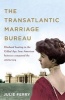 The Transatlantic Marriage Bureau - Husband Hunting in the Gilded Age: How American Heiresses Conquered the Aristocracy (Hardcover) - Julie Ferry Photo