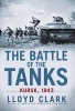 The Battle of the Tanks - Kursk, 1943 (Paperback) - Lloyd Clark Photo