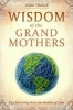 Wisdom of the Grandmothers - Tips for Living from the Realms of Love (Paperback) - Jean Tindle Photo