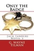 Only the Badge - A Jack Landers Novel (Paperback) - G Wayne Tilman Photo