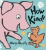 How Kind! (Hardcover) - Mary Murphy Photo