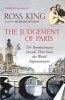 The Judgement of Paris - The Revolutionary Decade That Gave the World Impressionism (Paperback) - Ross King Photo