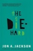 The Diehard (Paperback, 1st Grove Press Paperback Ed) - Jon A Jackson Photo