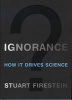 Ignorance - How It Drives Science (Hardcover) - Stuart Firestein Photo