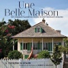 Une Belle Maison - The Lombard Plantation House in New Orleans's Bywater (Hardcover) - S Frederick Starr Photo