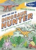 Not for Parents How to be a Dinosaur Hunter (Hardcover) - Lonely Planet Photo