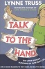 Talk to the Hand (Paperback) - Lynne Truss Photo