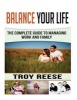 Balance Your Life - The Complete Guide to Managing Work and Family (Paperback) - Troy Reese Photo