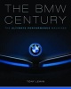 The BMW Century - The Ultimate Performance Machines (Hardcover) - Tony Lewin Photo