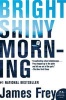 Bright Shiny Morning (Paperback) - James Frey Photo