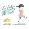 Who Wants a Tortoise? (Hardcover) - Dave Keane Photo