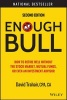 Enough Bull - How to Retire Well Without the Stock Market, Mutual Funds, or Even an Investment Advisor (Hardcover, 2nd Revised edition) - David Trahair Photo