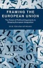 Framing the European Union - The Power of Political Arguments in Shaping European Integration (Hardcover) - Ece Ozlem Atikcan Photo