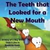 The Teeth That Looked for a New Mouth - A Story of a Boy Who Didn't Like to Brush His Teeth (Paperback) - Jill Jones Photo