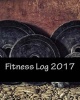 Fitness Log 2017 - A 365-Day Workout Journal (Paperback) - Health Fitness Books Photo