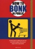 How to Bonk in Public (Paperback) - Mats Enzo Photo